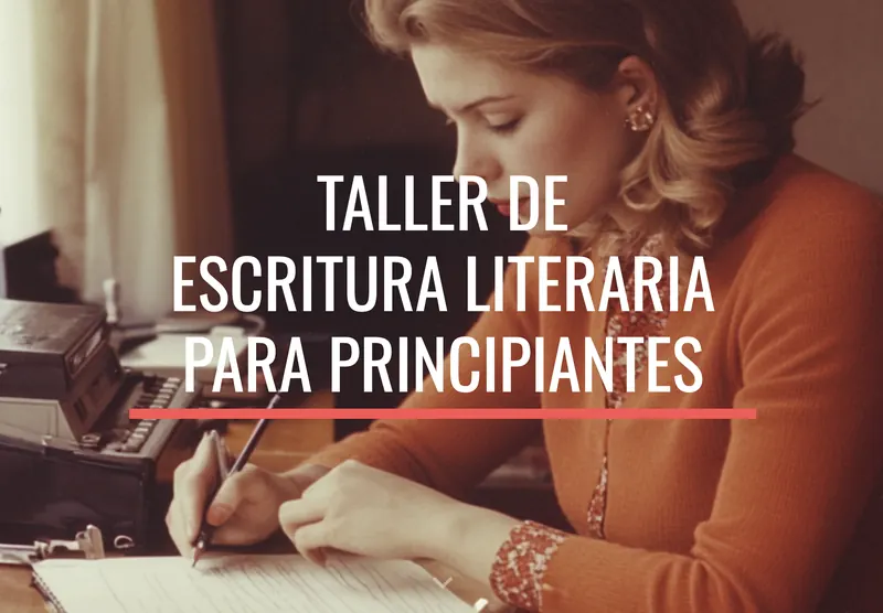 Taller de escritura literaria para principiantes